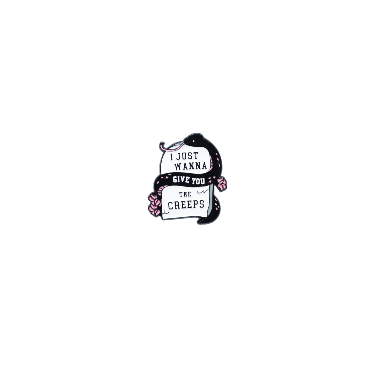 I Just Wanna Give You The Creeps - Pin